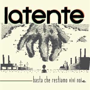 LATENTE_basta_che_restiamo_vivi_noi