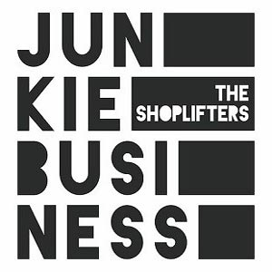 THE SHOPLIFTERS junkie_business