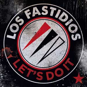 LOS_FASTIDIOS_lets_do_it